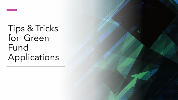 Title slide that says "Tips and tricks for applying to the Green Fund" with green, black and blue abstract color block image on the right